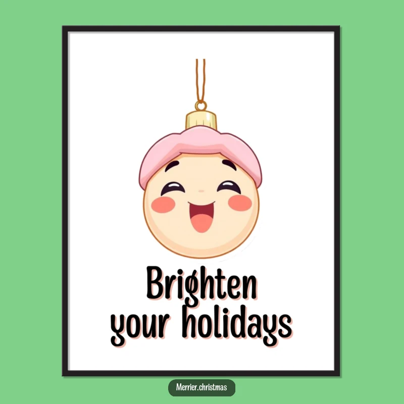 Funny Christmas Poster: Excited Ornament Character's Holiday Smile - Perfect Humorous Decor